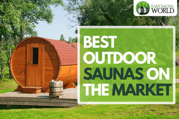 8 Best Outdoor Saunas on Today's Market